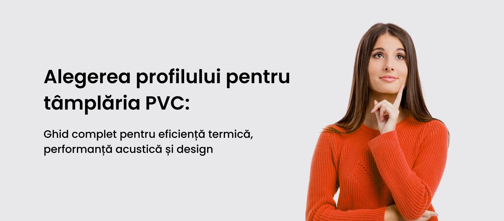 Alegerea profilului pentru tâmplăria PVC: Ghid complet pentru eficiență termică, performanță acustică și design